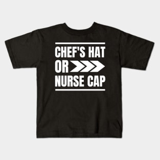 Unique Gift for Registered Nurses who Love Cooking: Chef's Hat or Nurse Cap Apparel Kids T-Shirt